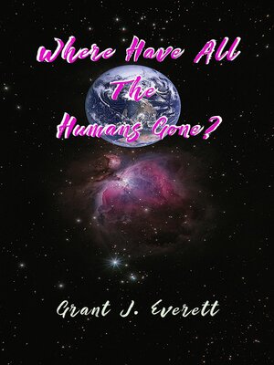 cover image of Where Have all the Humans Gone?